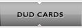 Dud Cards