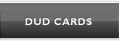 Dud Cards